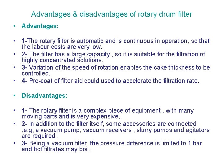 Advantages & disadvantages of rotary drum filter • Advantages: • 1 -The rotary filter