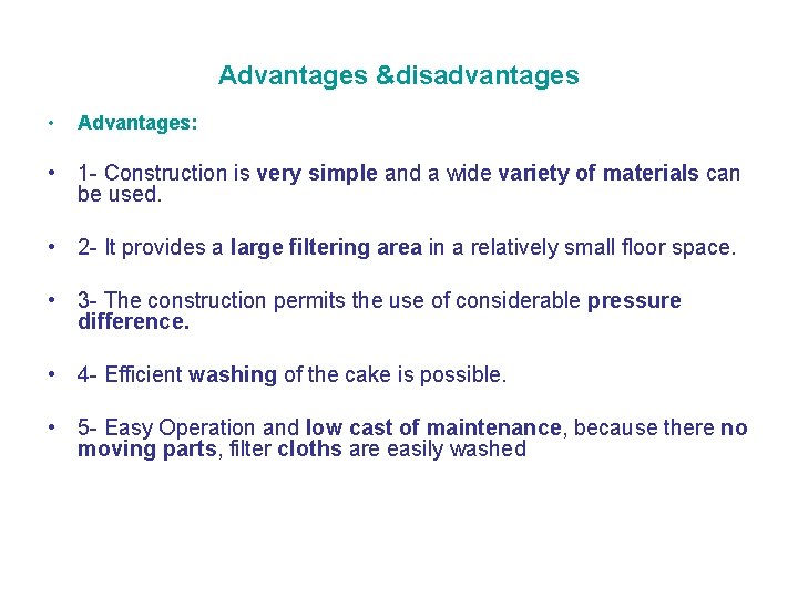 Advantages &disadvantages • Advantages: • 1 - Construction is very simple and a wide