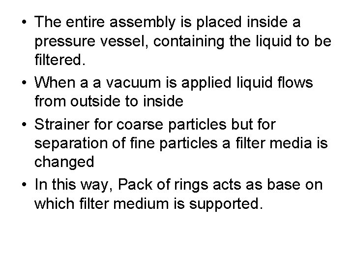  • The entire assembly is placed inside a pressure vessel, containing the liquid