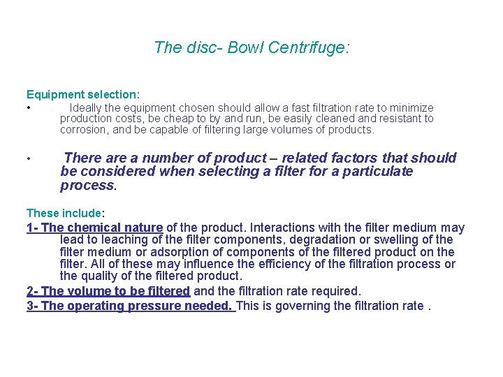 The disc- Bowl Centrifuge: Equipment selection: • Ideally the equipment chosen should allow a