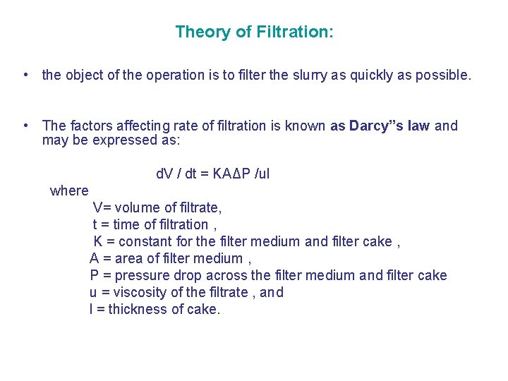 Theory of Filtration: • the object of the operation is to filter the slurry