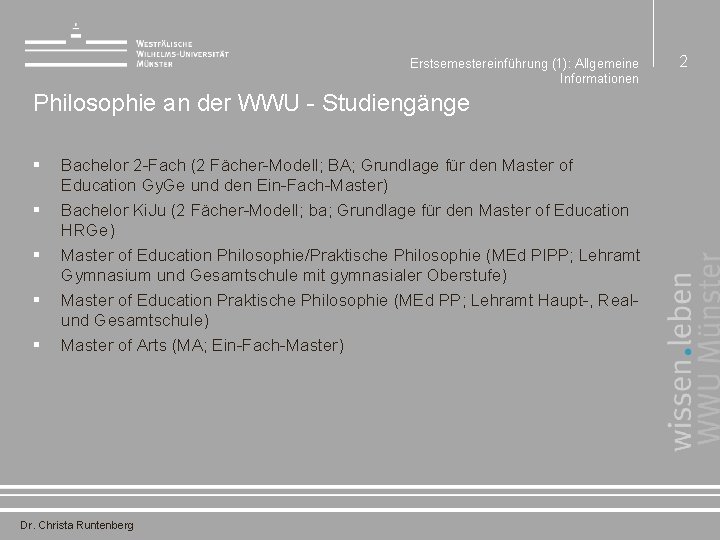 Erstsemestereinführung (1): Allgemeine Informationen Philosophie an der WWU - Studiengänge § § § Bachelor