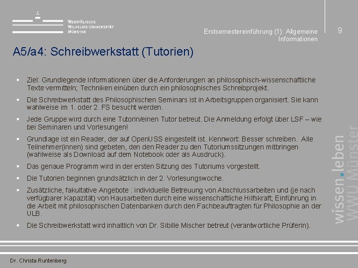 Erstsemestereinführung (1): Allgemeine Informationen A 5/a 4: Schreibwerkstatt (Tutorien) § Ziel: Grundlegende Informationen über