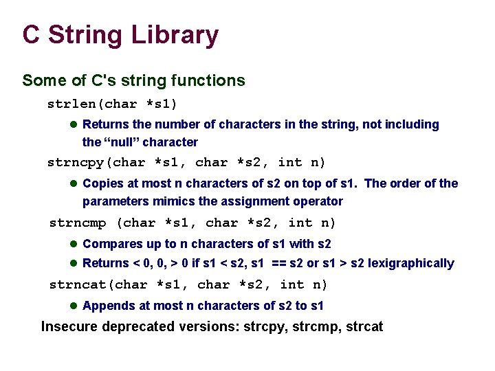 C String Library Some of C's string functions strlen(char *s 1) Returns the number