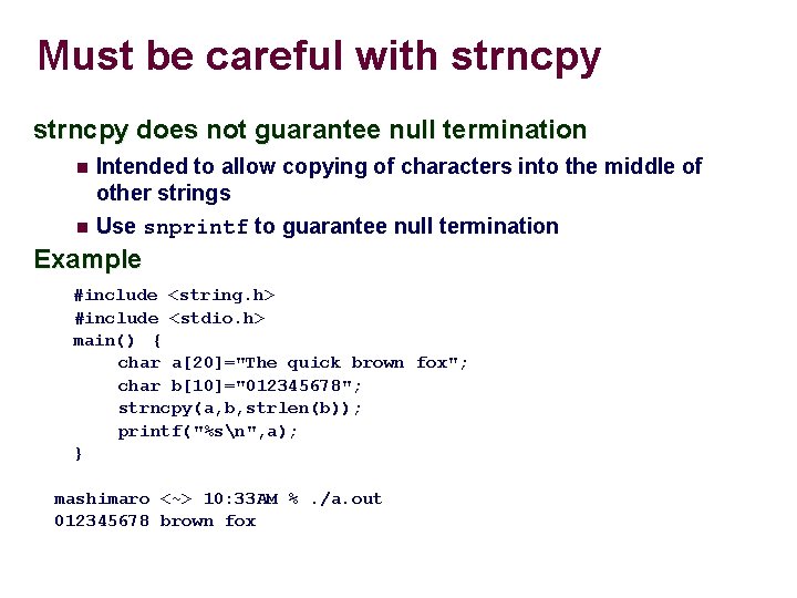 Must be careful with strncpy does not guarantee null termination Intended to allow copying