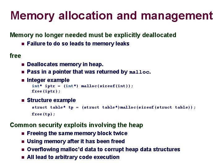 Memory allocation and management Memory no longer needed must be explicitly deallocated Failure to