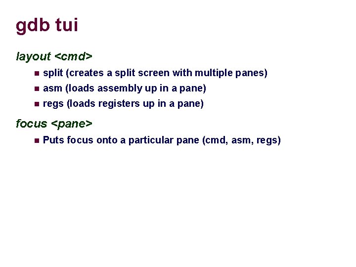 gdb tui layout <cmd> split (creates a split screen with multiple panes) asm (loads