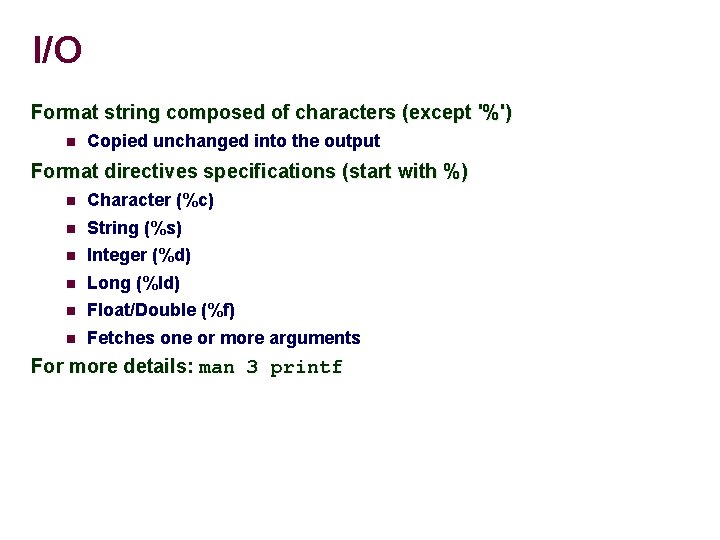 I/O Format string composed of characters (except '%') Copied unchanged into the output Format