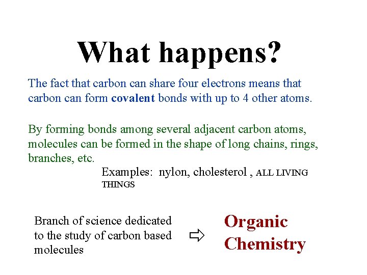 What happens? The fact that carbon can share four electrons means that carbon can