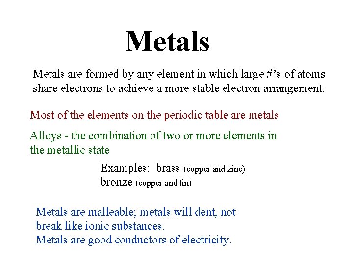 Metals are formed by any element in which large #’s of atoms share electrons