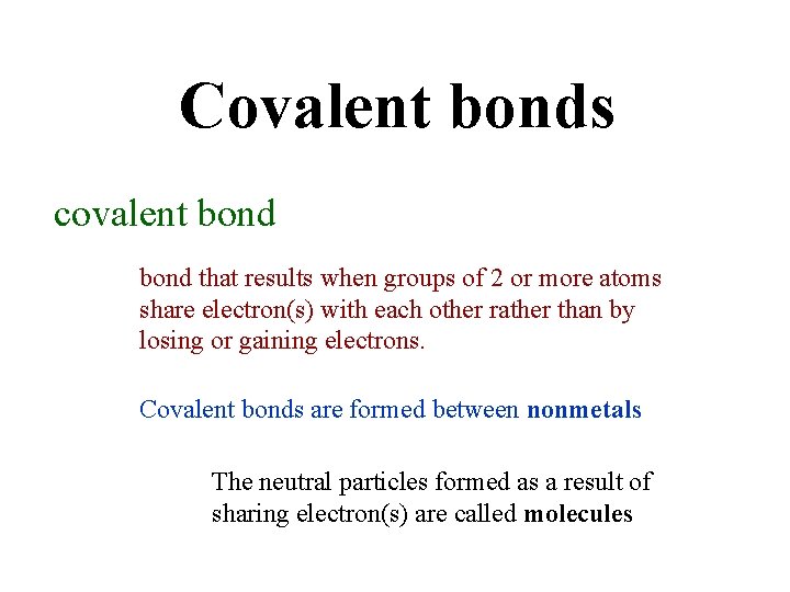 Covalent bonds covalent bond that results when groups of 2 or more atoms share