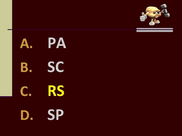 A. PA B. SC RS D. SP C. 