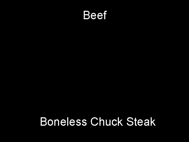 Beef Boneless Chuck Steak 