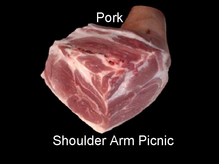 Pork Shoulder Arm Picnic 