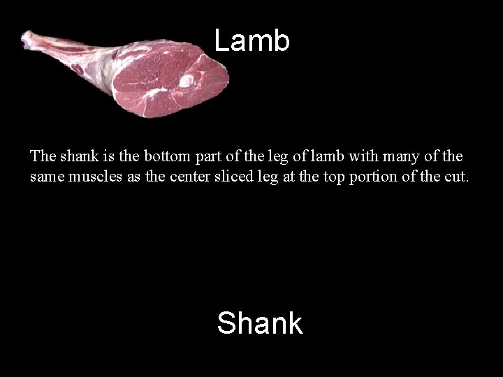 Lamb The shank is the bottom part of the leg of lamb with many