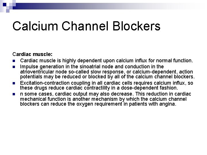 Calcium Channel Blockers Cardiac muscle: n Cardiac muscle is highly dependent upon calcium influx Calcium Channel Blockers Cardiac muscle: n Cardiac muscle is highly dependent upon calcium influx