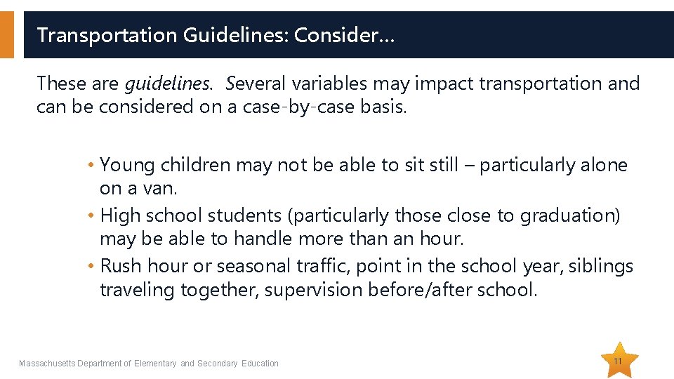 Transportation Guidelines: Consider… These are guidelines. Several variables may impact transportation and can be