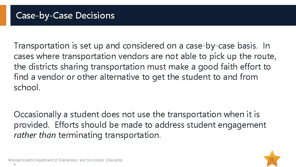 Case-by-Case Decisions Transportation is set up and considered on a case-by-case basis. In cases