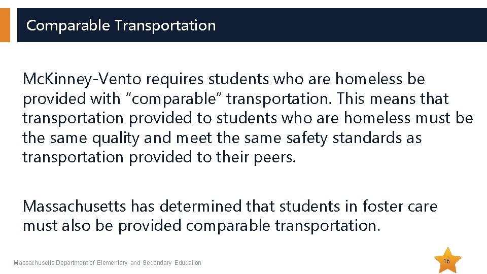 Comparable Transportation Mc. Kinney-Vento requires students who are homeless be provided with “comparable” transportation.