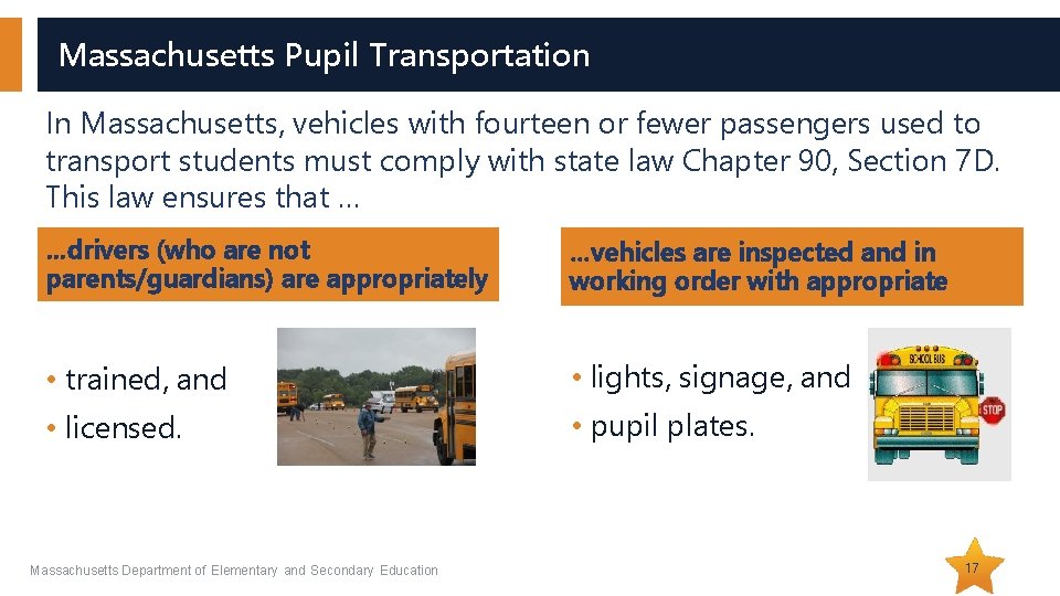 Massachusetts Pupil Transportation In Massachusetts, vehicles with fourteen or fewer passengers used to transport