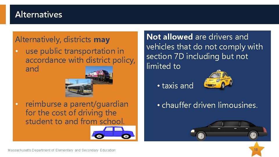 Alternatives Alternatively, districts may • use public transportation in accordance with district policy, and