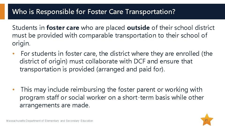 Who is Responsible for Foster Care Transportation? Students in foster care who are placed