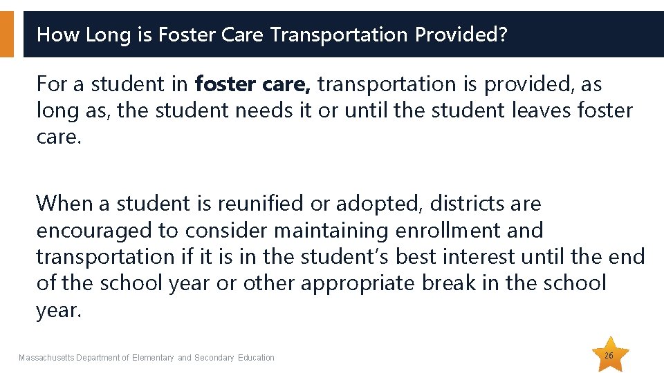 How Long is Foster Care Transportation Provided? For a student in foster care, transportation