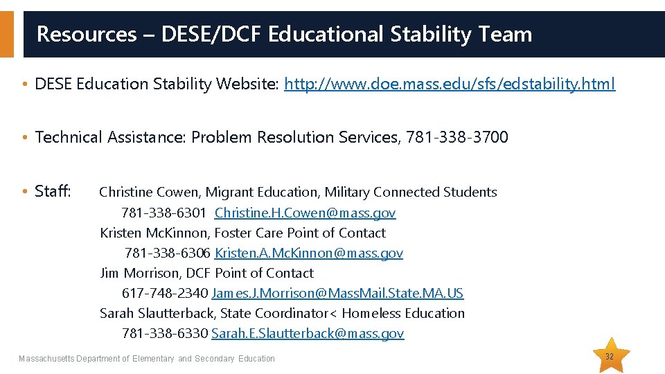 Resources – DESE/DCF Educational Stability Team • DESE Education Stability Website: http: //www. doe.