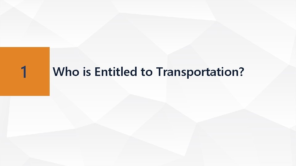 1 Who is Entitled to Transportation? 