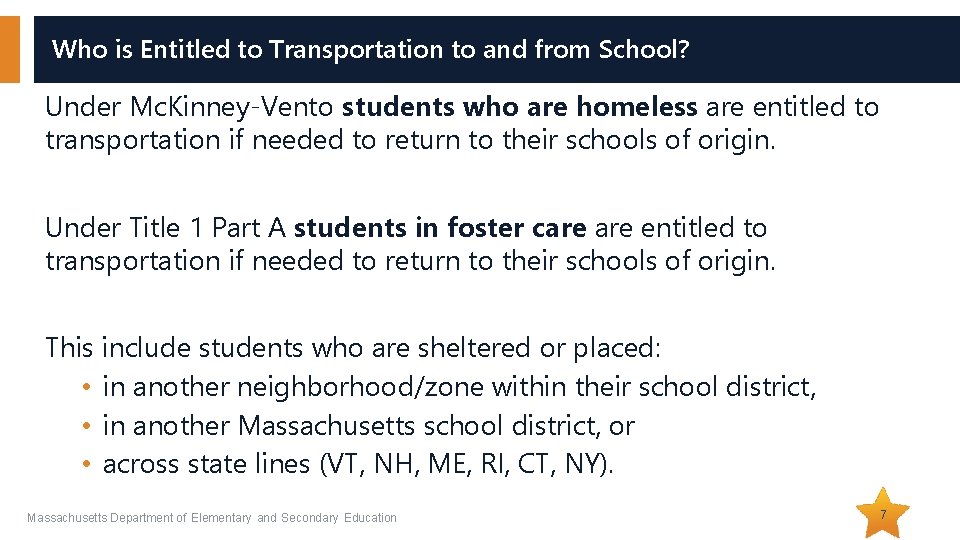 Who is Entitled to Transportation to and from School? Under Mc. Kinney-Vento students who