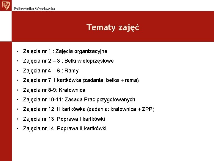 Tematy zajęć • Zajęcia nr 1 : Zajęcia organizacyjne • Zajęcia nr 2 –