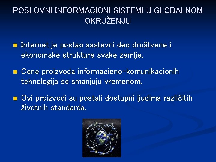 POSLOVNI INFORMACIONI SISTEMI U GLOBALNOM OKRUŽENJU n Internet je postao sastavni deo društvene i