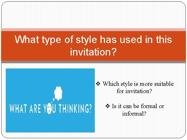 What type of style has used in this invitation? v Which style is more