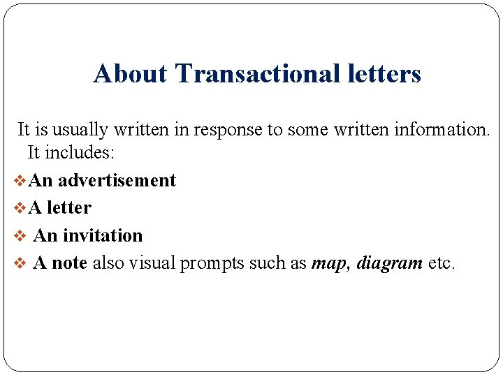 About Transactional letters It is usually written in response to some written information. It