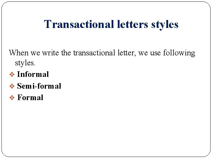 Transactional letters styles When we write the transactional letter, we use following styles. v