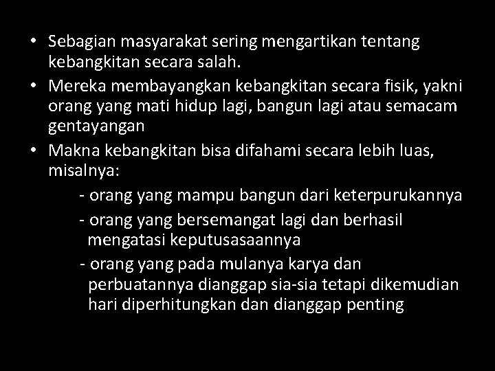  • Sebagian masyarakat sering mengartikan tentang kebangkitan secara salah. • Mereka membayangkan kebangkitan