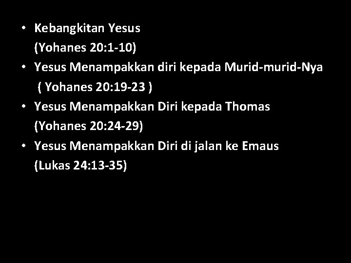  • Kebangkitan Yesus (Yohanes 20: 1 -10) • Yesus Menampakkan diri kepada Murid-murid-Nya