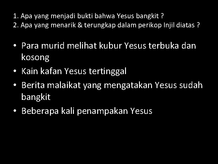 1. Apa yang menjadi bukti bahwa Yesus bangkit ? 2. Apa yang menarik &