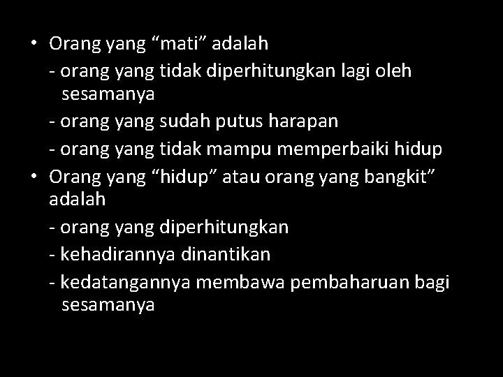  • Orang yang “mati” adalah - orang yang tidak diperhitungkan lagi oleh sesamanya