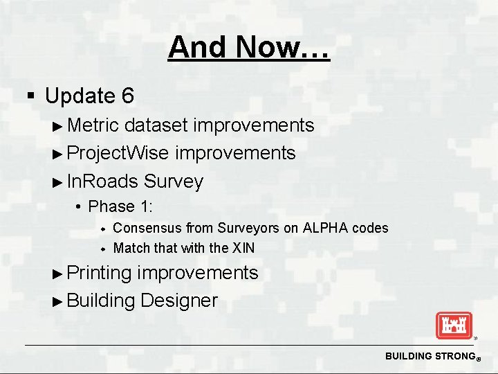 And Now… § Update 6 ► Metric dataset improvements ► Project. Wise improvements ►