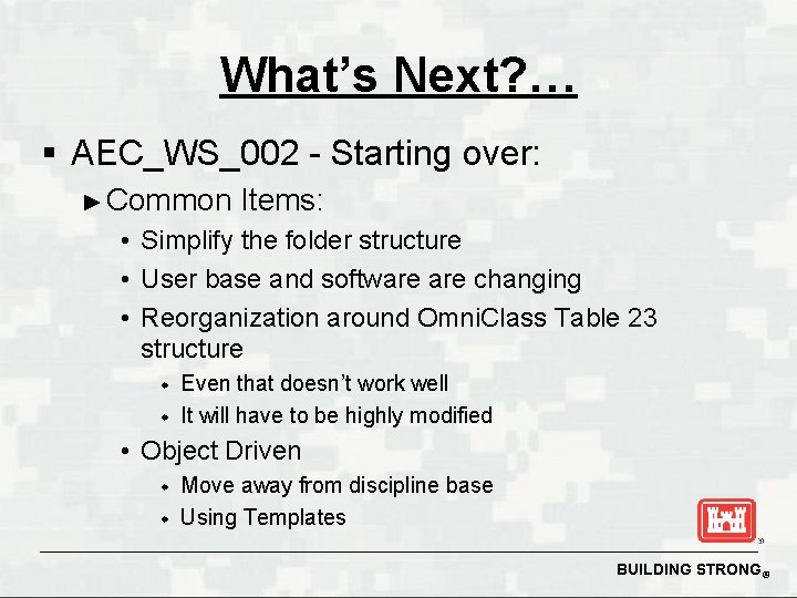 What’s Next? … § AEC_WS_002 - Starting over: ► Common Items: • Simplify the