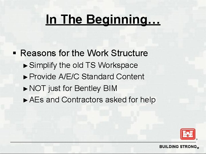 In The Beginning… § Reasons for the Work Structure ► Simplify the old TS