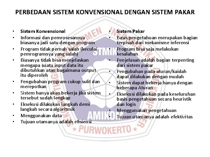 PERBEDAAN SISTEM KONVENSIONAL DENGAN SISTEM PAKAR • • • Sistem Konvensional Informasi dan pemrosesannya