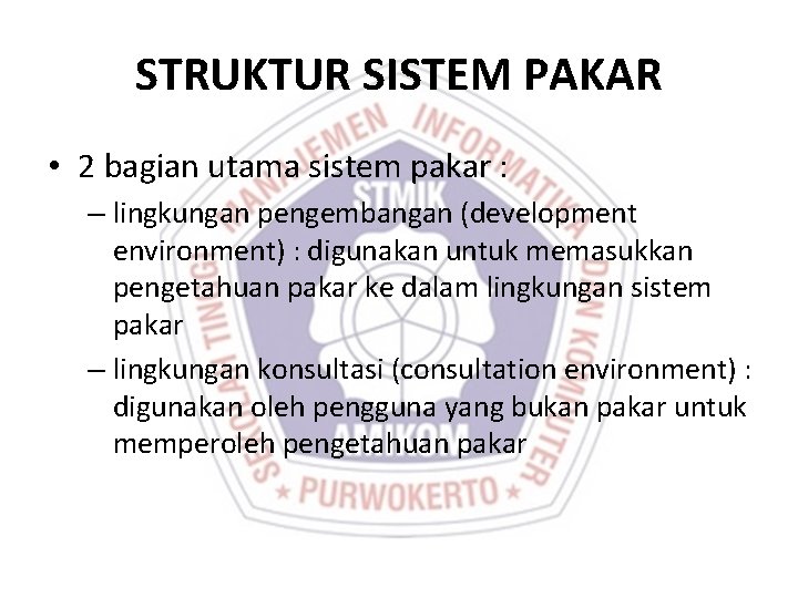 STRUKTUR SISTEM PAKAR • 2 bagian utama sistem pakar : – lingkungan pengembangan (development