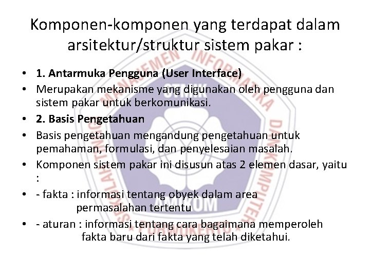 Komponen-komponen yang terdapat dalam arsitektur/struktur sistem pakar : • 1. Antarmuka Pengguna (User Interface)