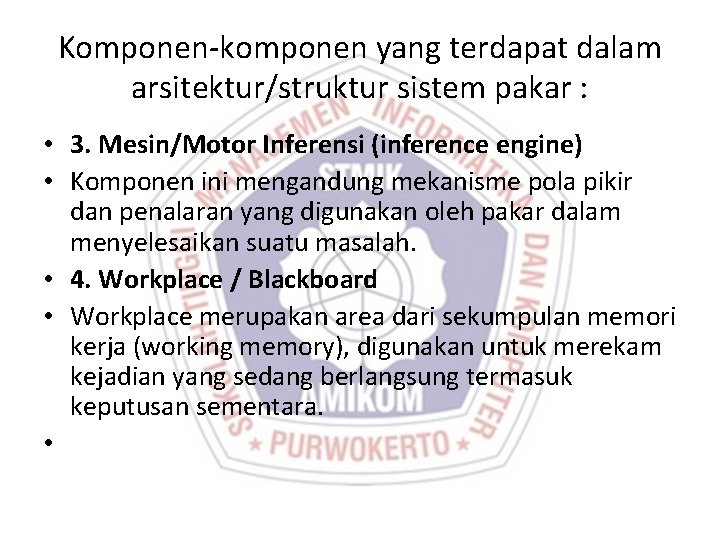 Komponen-komponen yang terdapat dalam arsitektur/struktur sistem pakar : • 3. Mesin/Motor Inferensi (inference engine)