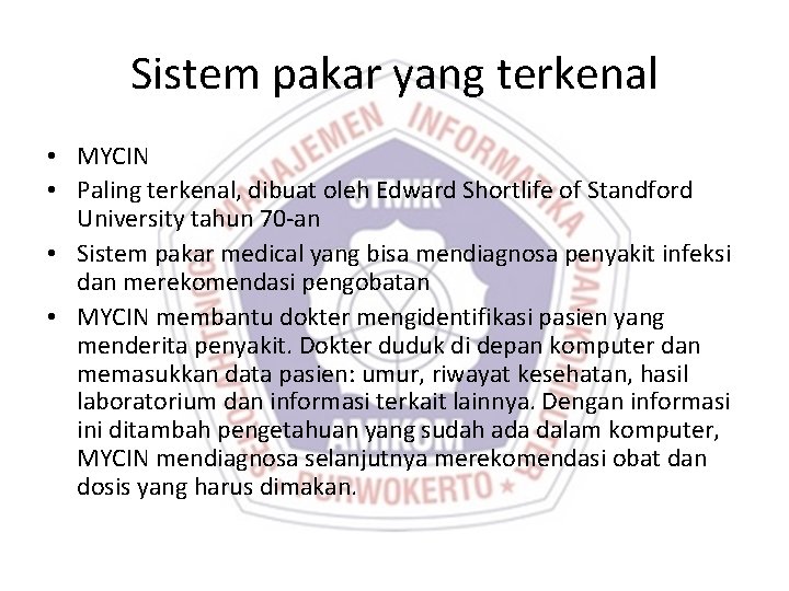 Sistem pakar yang terkenal • MYCIN • Paling terkenal, dibuat oleh Edward Shortlife of