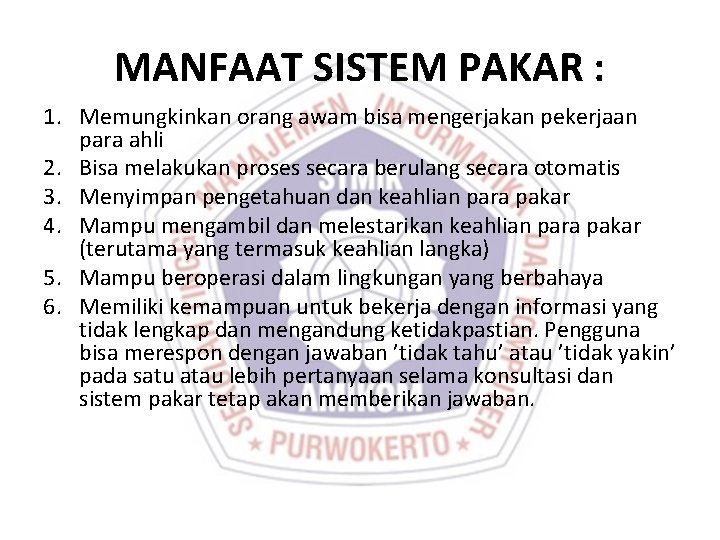 MANFAAT SISTEM PAKAR : 1. Memungkinkan orang awam bisa mengerjakan pekerjaan para ahli 2.