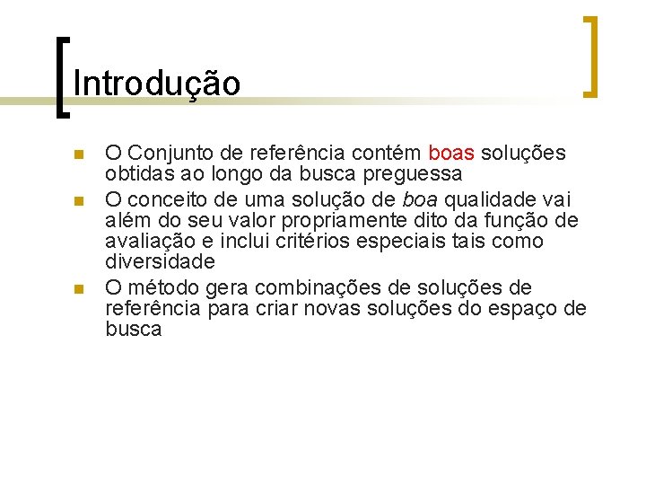 Introdução n n n O Conjunto de referência contém boas soluções obtidas ao longo