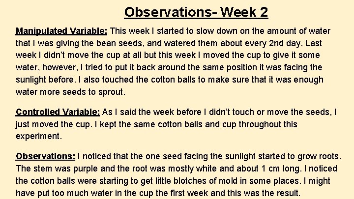 Observations- Week 2 Manipulated Variable: This week I started to slow down on the